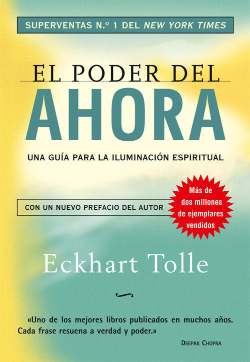 EL PODER DEL AHORA. UNA GUÍA PARA LA ILUMINACIÓN ESPIRITUAL