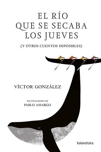 EL RÍO QUE SE SECABA LOS JUEVES. (Y OTROS CUENTOS IMPOSIBLES)