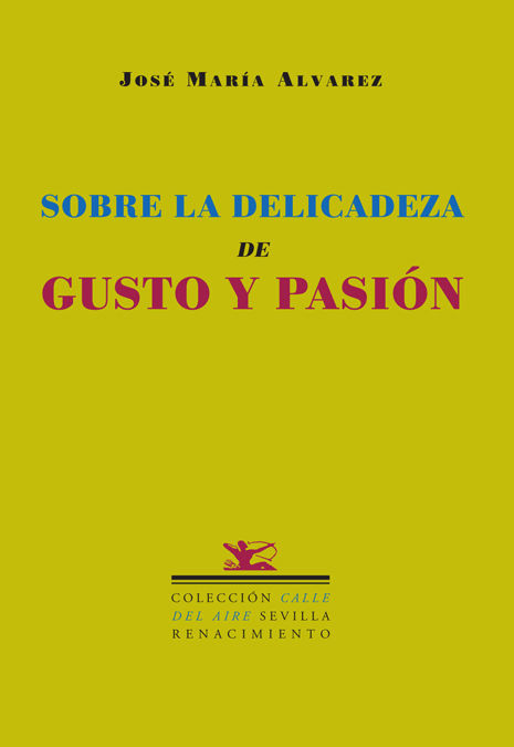 SOBRE LA DELICADEZA DE GUSTO Y PASIÓN. (POESÍA)