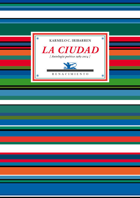 LA CIUDAD. ANTOLOGÍA POÉTICA, 1985-2008 (TERCERA EDICIÓN AMPLIADA)