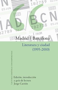 MADRID-BARCELONA. LITERATURA Y CIUDAD, 1995-2010