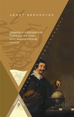 IMPERIO E INFORMACIÓN. FUNCIONES DEL SABER EN EL DOMINIO COLONIAL ESPAÑOL