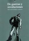 DE GUERRAS Y REVOLUCIONES