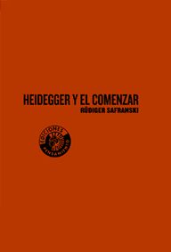HEIDEGGER Y EL COMENZAR. 