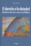 EL DERECHO A LA EBRIEDAD. MANIFIESTO LIBERTARIO CONTRA LA PROHIBICION