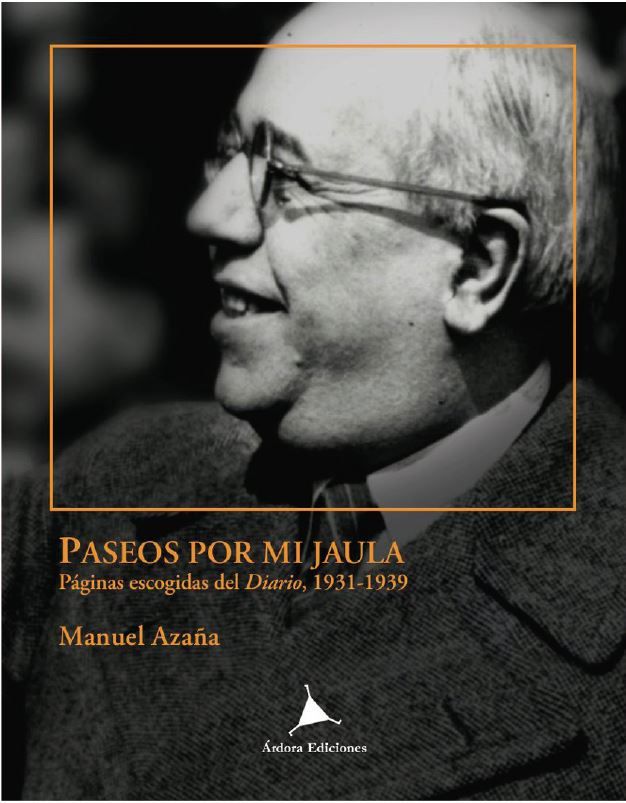 PASEOS POR MI JAULA. PÁGINAS ESCOGIDAS DEL DIARIO, 1931-1939