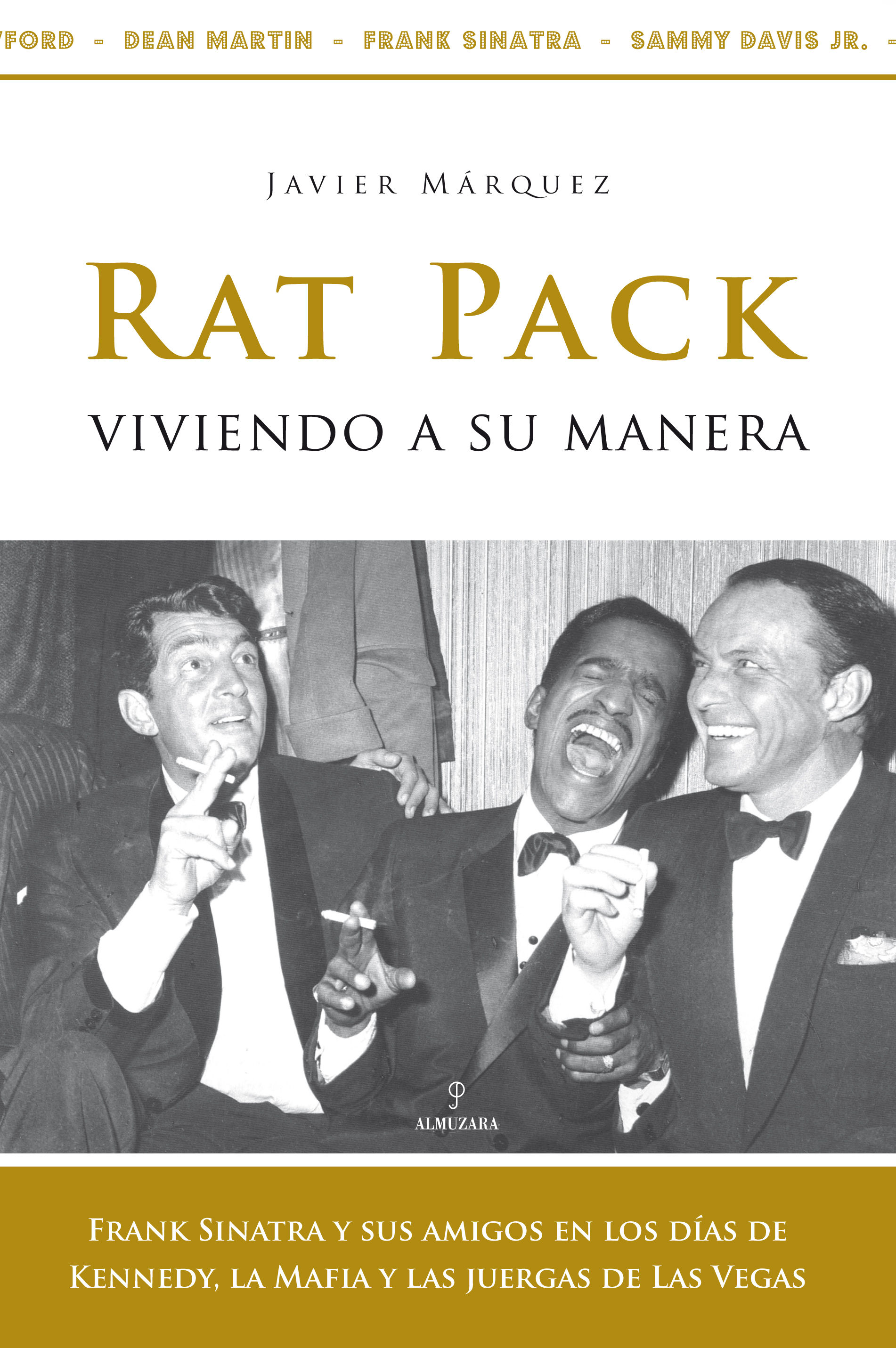 RAT PACK, VIVIENDO A SU MANERA. FRANK SINATRA Y SUS AMIGOS EN LOS DÍAS DE KENNEDY, LA MAFIA Y LAS JUERGAS DE LAS VEGAS