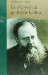 LA VIDA SECRETA WILKIE COLLINS.
