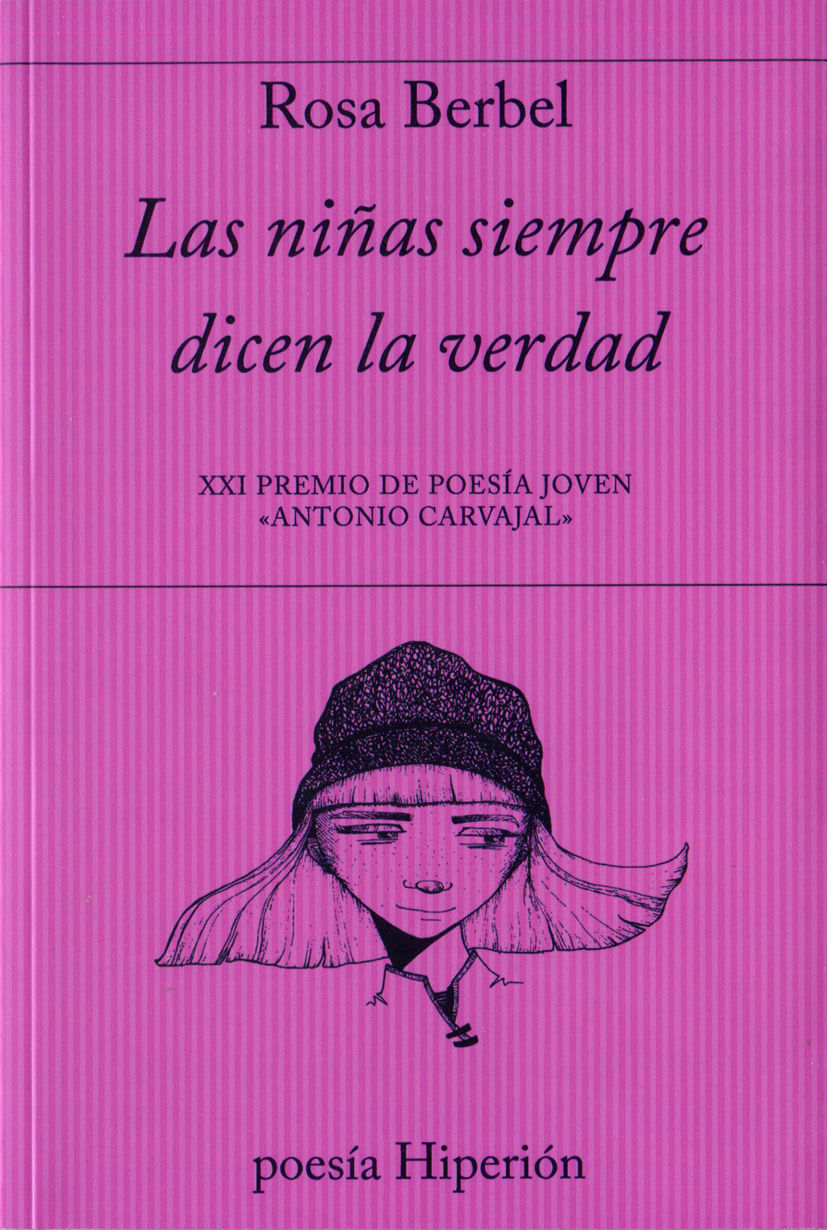 LAS NIÑAS SIEMPRE DICEN LA VERDAD. XXI PREMIO DE POESÍA JOVEN ANTONIO CARVAJAL