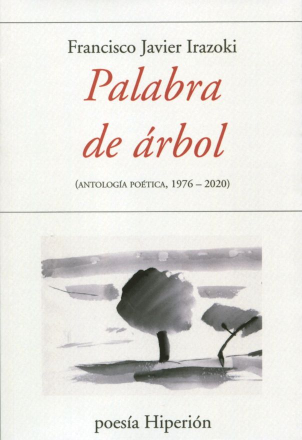 PALABRA DE ARBOL. ANTOLOGIA POETICA 1976-2020