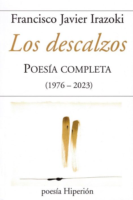 LOS DESCALZOS. POESÍA COMPLETA ( 1976-2023)