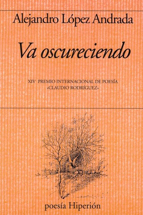 VA OSCURECIENDO. XIV PREMIO INTERNACIONAL DE POESIA << CLAUDIO RODRIGUEZ>>