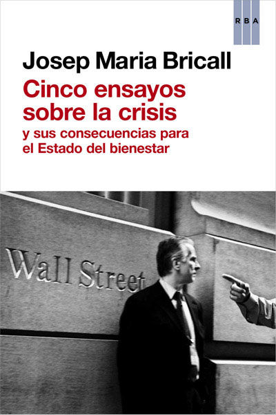 CINCO ENSAYOS SOBRE LA CRISIS. Y SUS CONSECUENCIAS PARA EL ESTADO DEL BIENESTAR