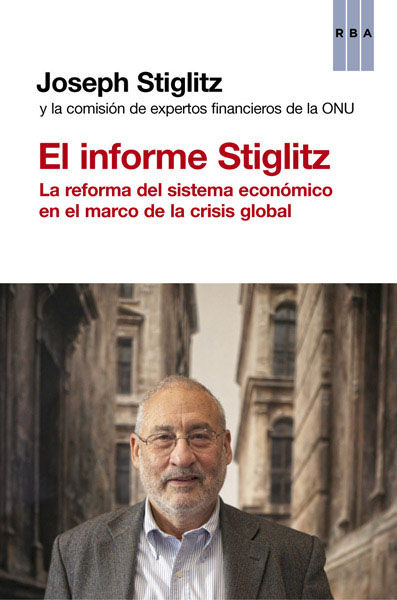 EL INFORME STIGLITZ. LA REFORMA DEL SISTEMA ECONÓMICO EN EL MARCO DE LA CRISIS GLOBAL