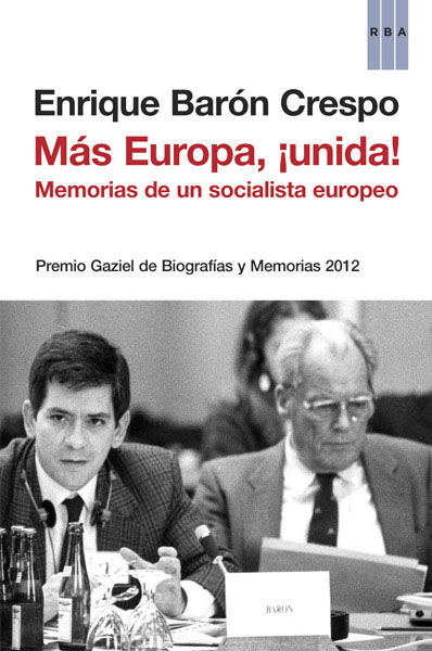 MÁS EUROPA, ¡UNIDA!. PREMIO GAZIEL DE BIOGRAFÍAS Y MEMORIAS 2012