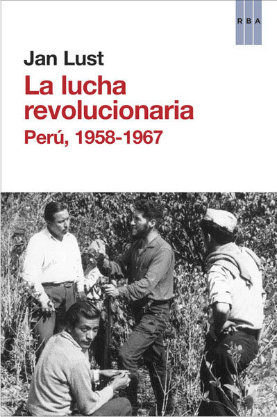 LA LUCHA REVOLUCIONARIA. PERÚ, 1958-1967