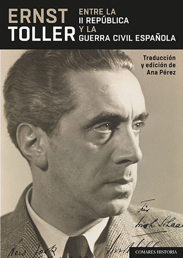 ERNST TOLLER. ENTRE LA II REPÚBLICA Y LA GUERRA CIVIL ESPAÑOLA