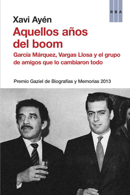 AQUELLOS AÑOS DEL BOOM. PREMIO GAZIEL DE BIOGRAFÍAS Y MEMORIAS 2013