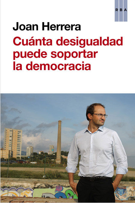 CUÁNTA DESIGUALDAD PUEDE SOPORTAR LA DEMOCRACIA.