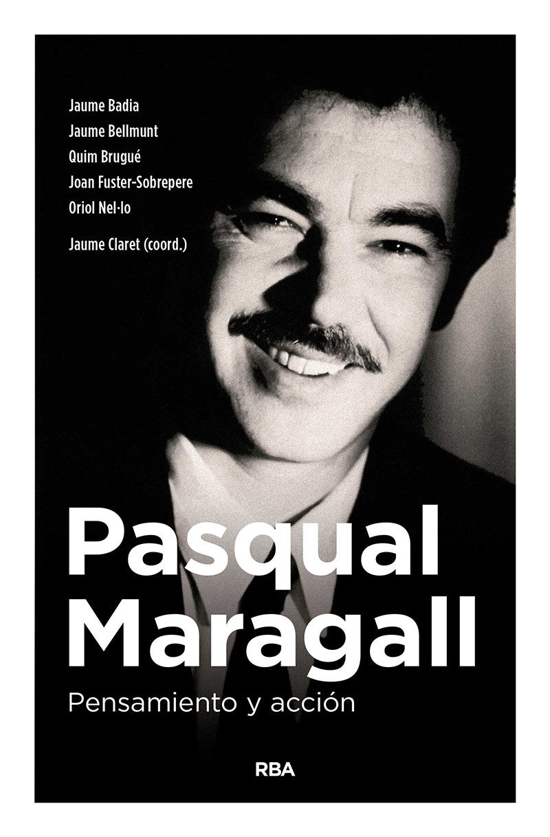 PASQUAL MARAGALL. PENSAMIENTO Y ACCIÓN. 