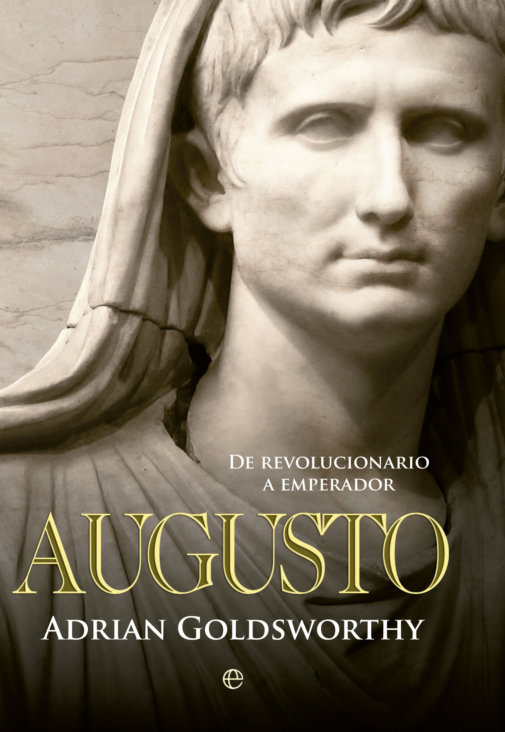 AUGUSTO. DE REVOLUCIONARIO A EMPERADOR