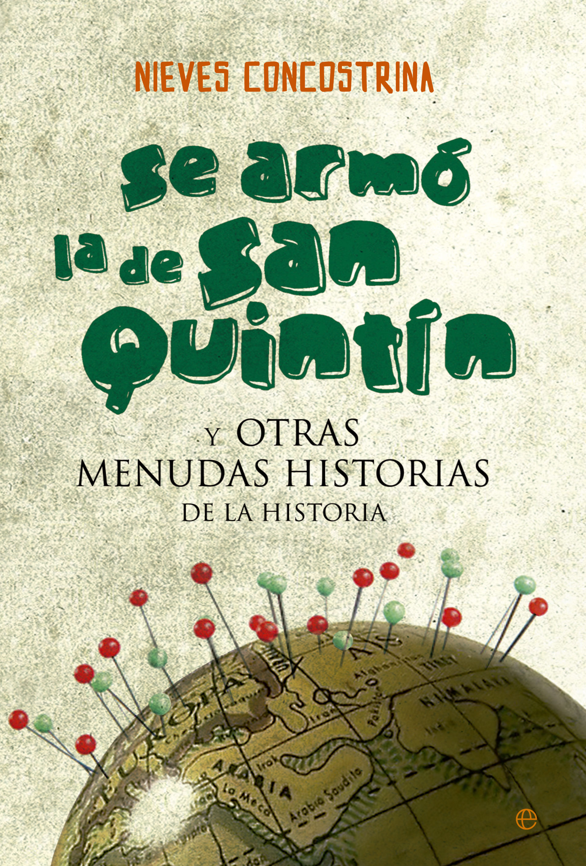 SE ARMÓ LA DE SAN QUINTÍN. Y OTRAS MENUDAS HISTORIAS DE LA HISTORIA