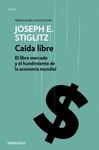 CAÍDA LIBRE. EL LIBRE MERCADO Y EL HUNDIMIENTO DE LA ECONOMÍA MUNDIAL