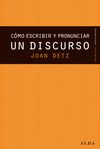 CÓMO ESCRIBIR Y PRONUNCIAR UN DISCURSO. GUÍA PRÁCTICA PARA LOGRAR QUE CADA PALABRA CUENTE