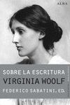 SOBRE LA ESCRITURA. VIRGINIA WOOLF. APAGAR LAS LUCES Y MIRAR AL MUNDO DE VEZ EN CUANDO