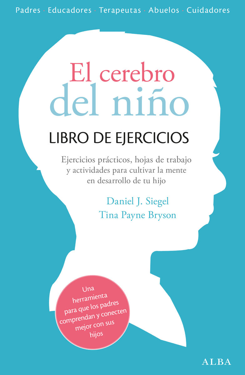 EL CEREBRO DEL NIÑO. LIBRO DE EJERCICIOS. EJERCICIOS PRÁCTICOS, HOJAS DE TRABAJO Y ACTIVIDADES PARA CULTIVAR LA MENTE EN D