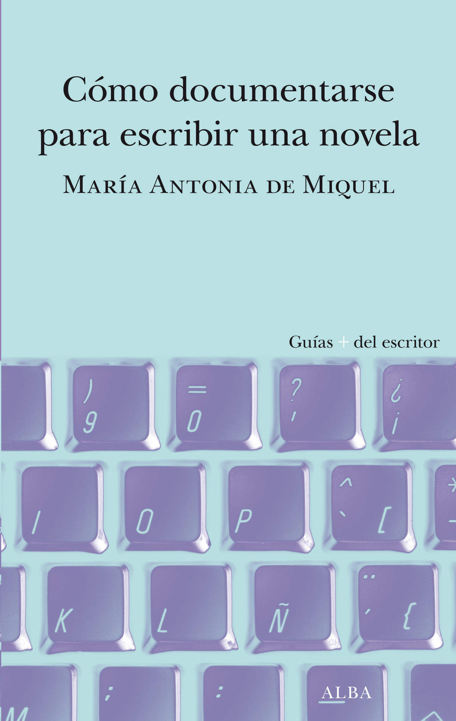 CÓMO DOCUMENTARSE PARA ESCRIBIR UNA NOVELA. 