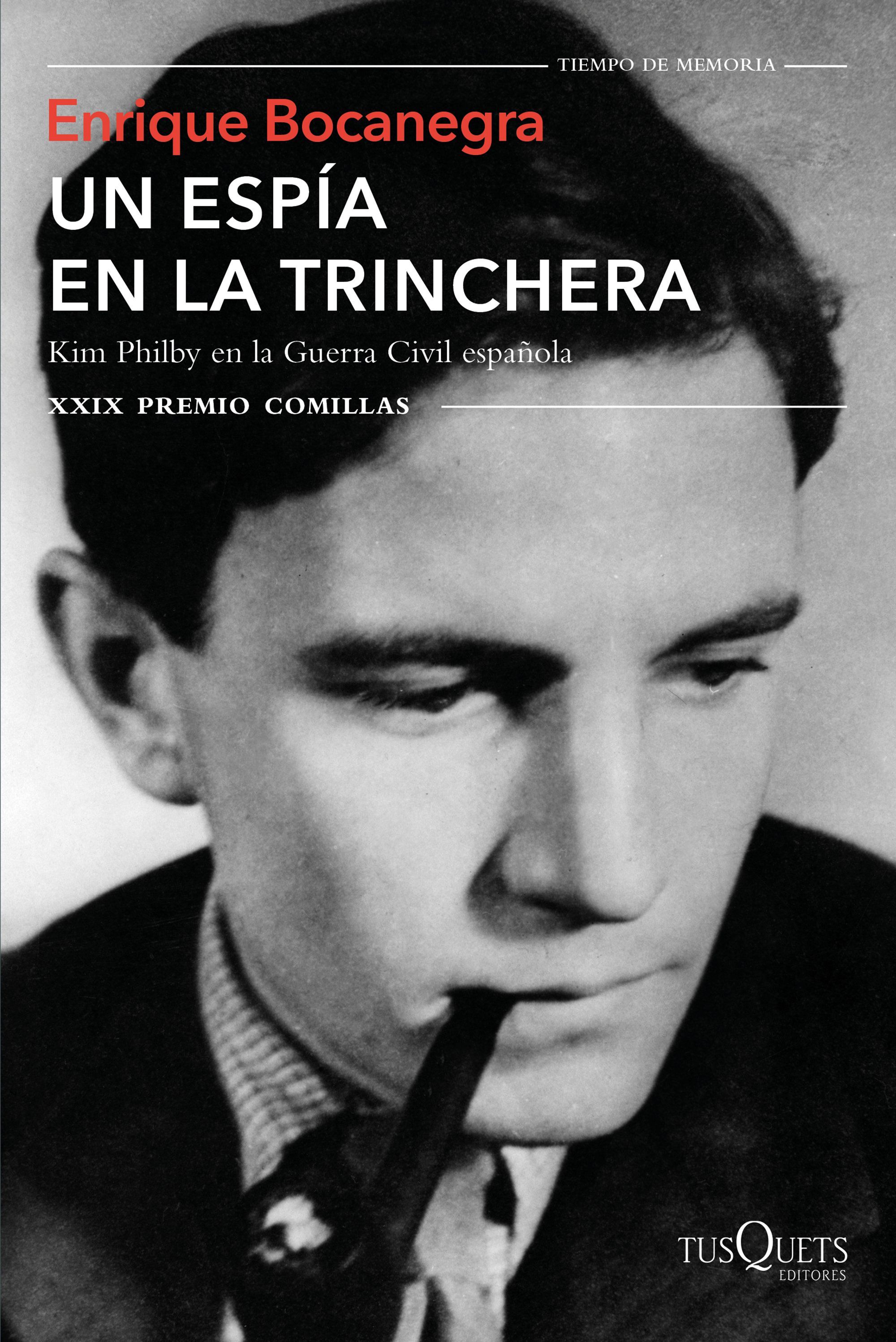 UN ESPÍA EN LA TRINCHERA. KIM PHILBY EN LA GUERRA CIVIL ESPAÑOLA. XXIX PREMIO COMILLAS