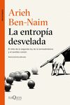 LA ENTROPÍA DESVELADA. EL MITO DE LA SEGUNDA LEY DE LA TERMODINÁMICA Y EL SENTIDO COMÚN