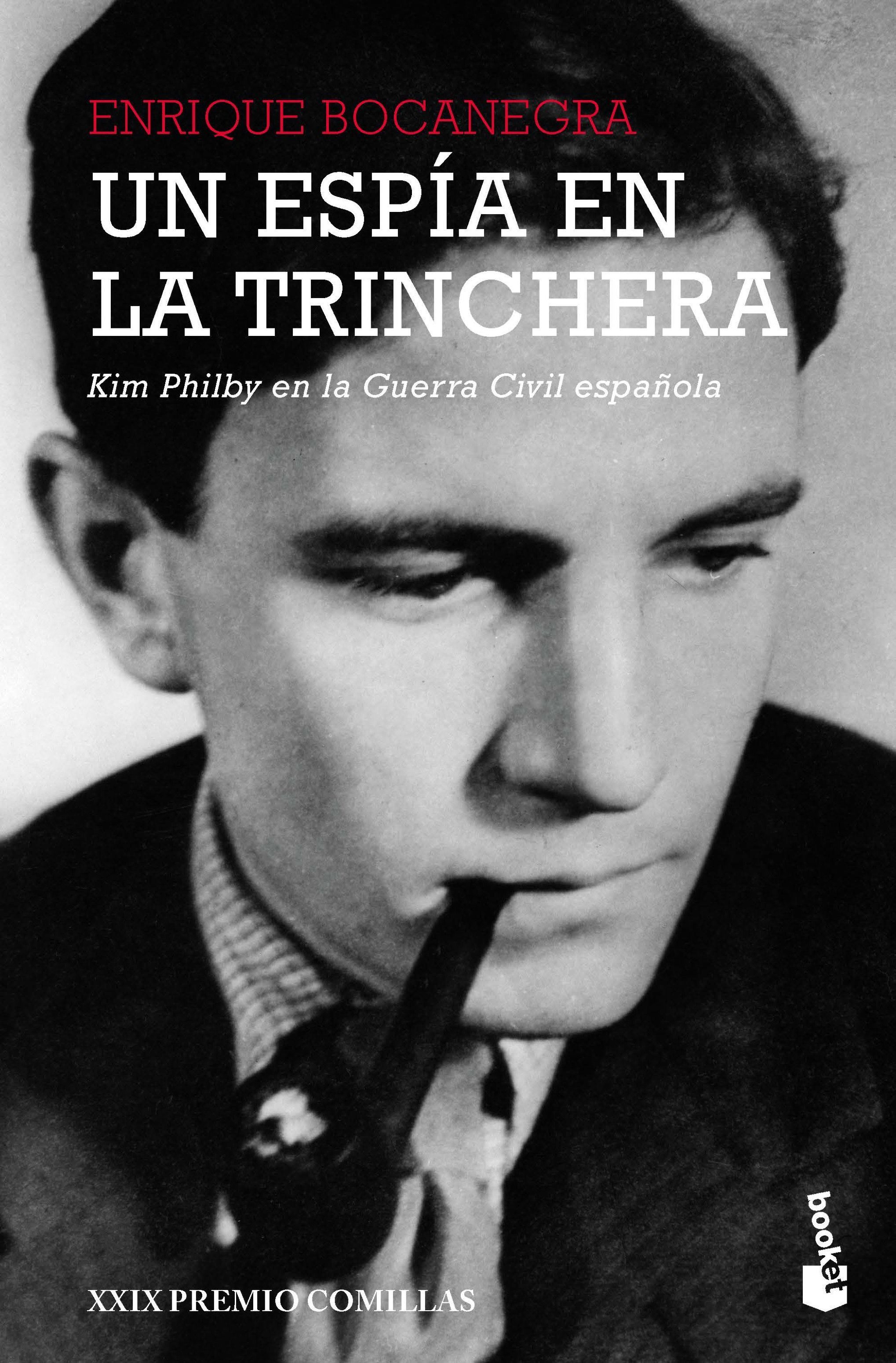 UN ESPÍA EN LA TRINCHERA. KIM PHILBY EN LA GUERRA CIVIL ESPAÑOLA. XXIX PREMIO COMILLAS