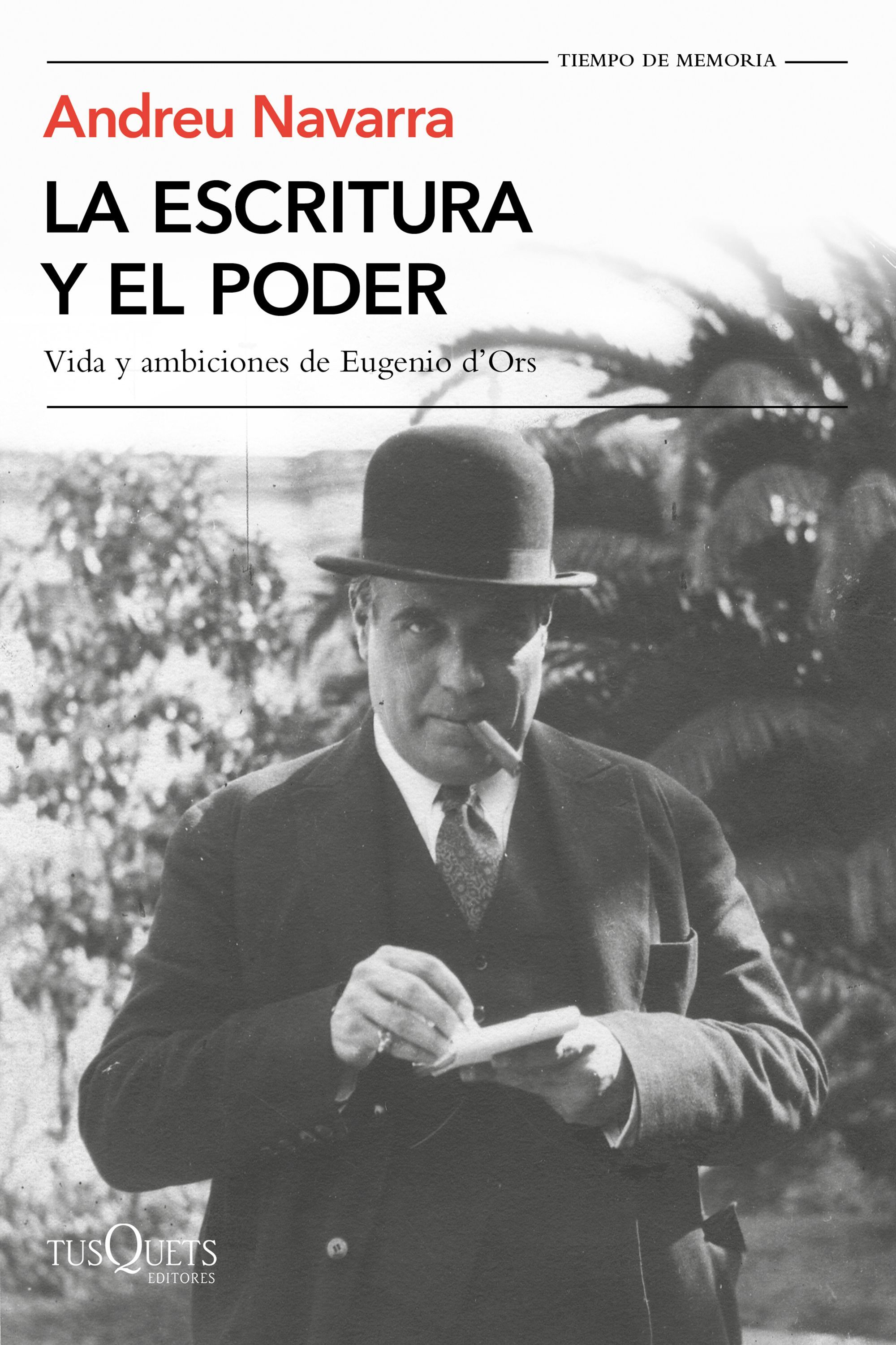 LA ESCRITURA Y EL PODER. VIDA Y AMBICIONES DE EUGENIO D'ORS