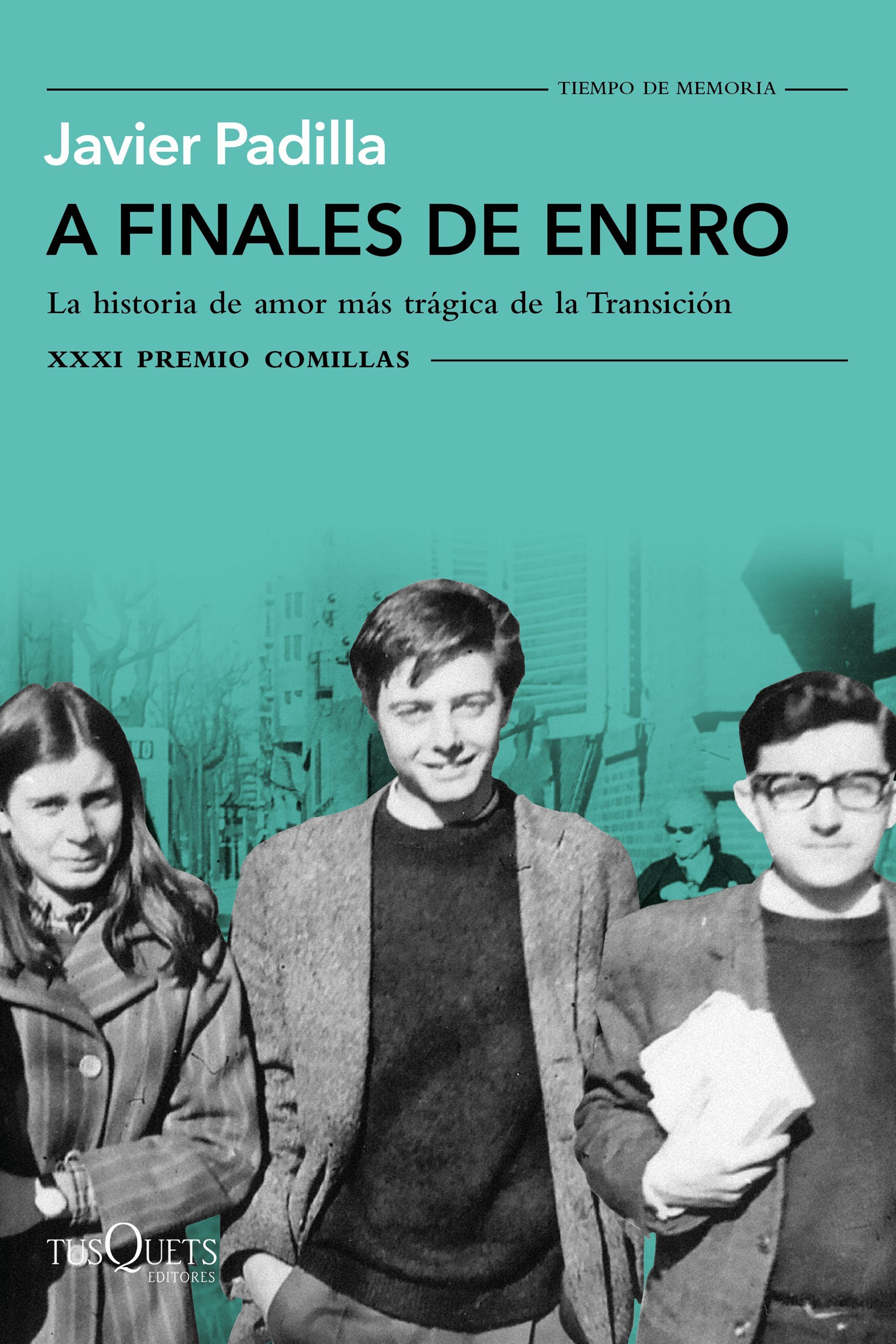 A FINALES DE ENERO. LA HISTORIA DE AMOR MÁS TRÁGICA DE LA TRANSICIÓN. XXXI PREMIO COMILLAS 2019