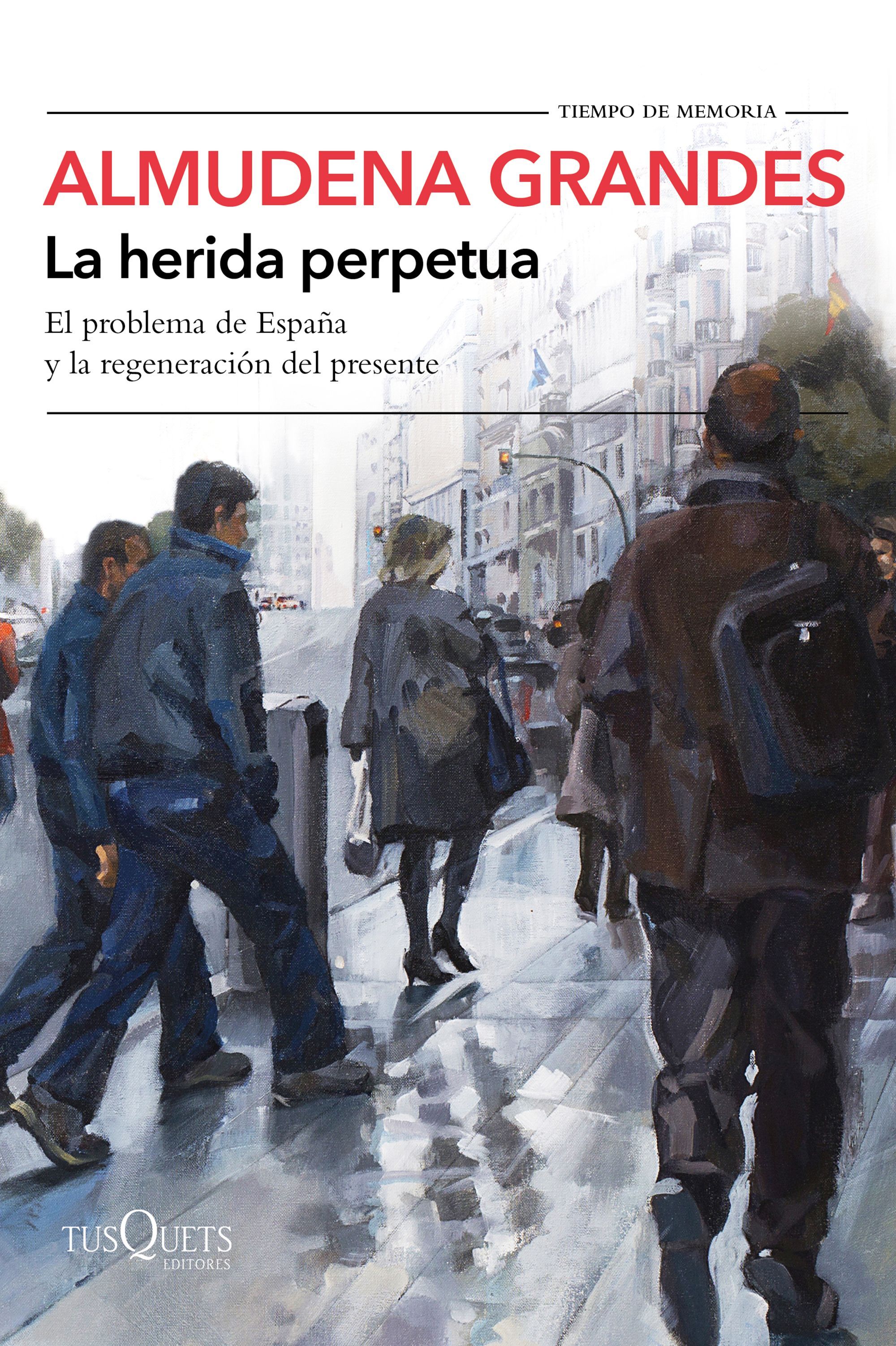 LA HERIDA PERPETUA. EL PROBLEMA DE ESPAÑA Y LA REGENERACIÓN DEL PRESENTE