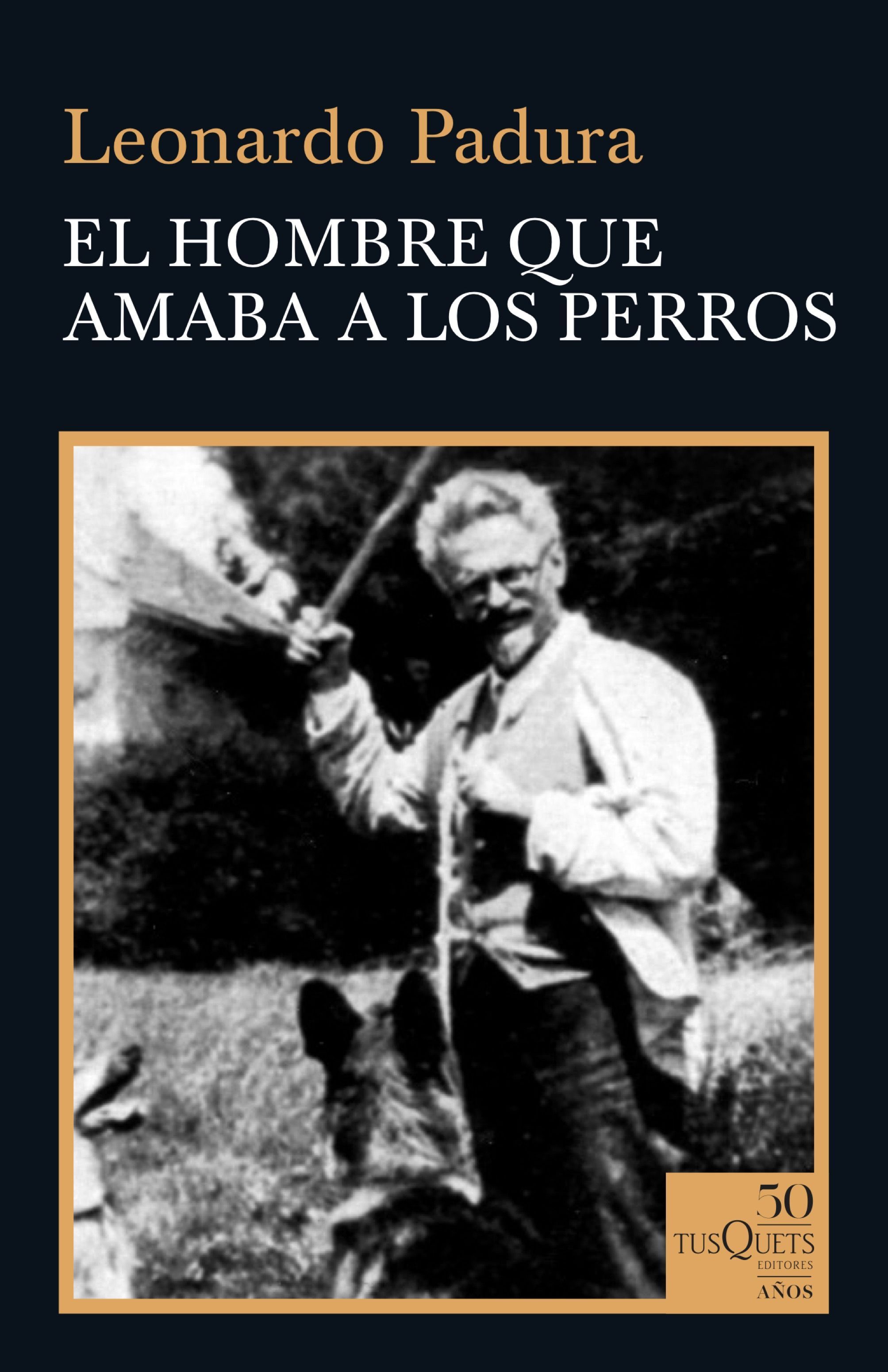 EL HOMBRE QUE AMABA A LOS PERROS. 