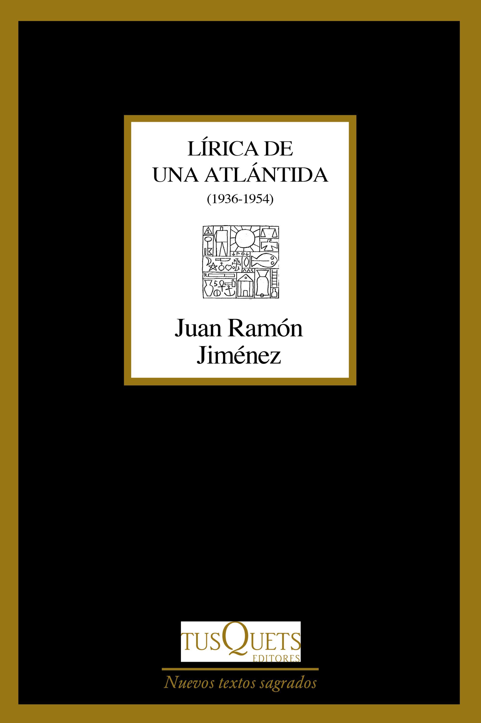 LÍRICA DE UNA ATLÁNTIDA. EN EL OTRO COSTADO. UNA COLINA MERIDIANA. DIOS DESEADO Y DESEANTE. DE RÍOS QUE SE VAN (1936-1954)