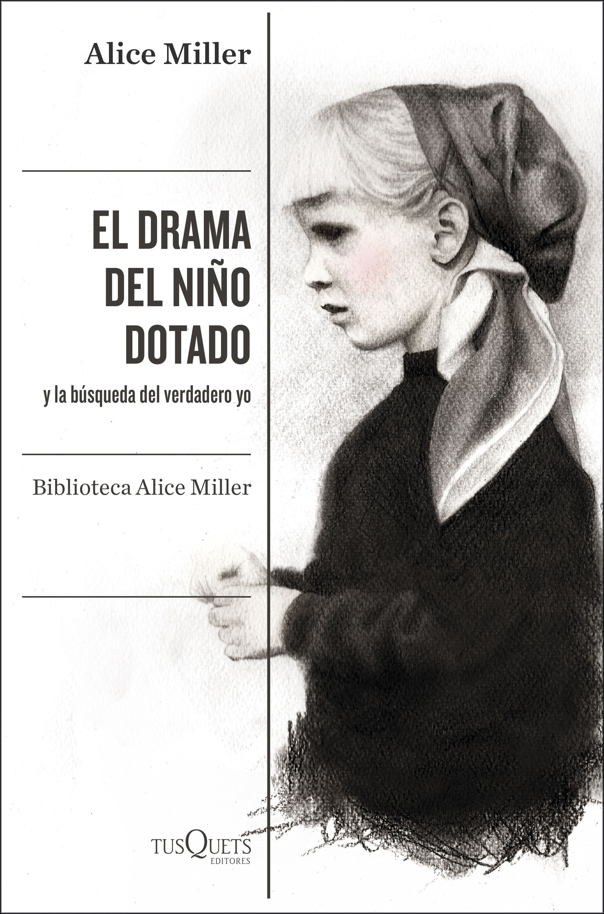 EL DRAMA DEL NIÑO DOTADO. Y LA BÚSQUEDA DEL VERDADERO YO. EDICIÓN AMPLIADA Y REVISADA