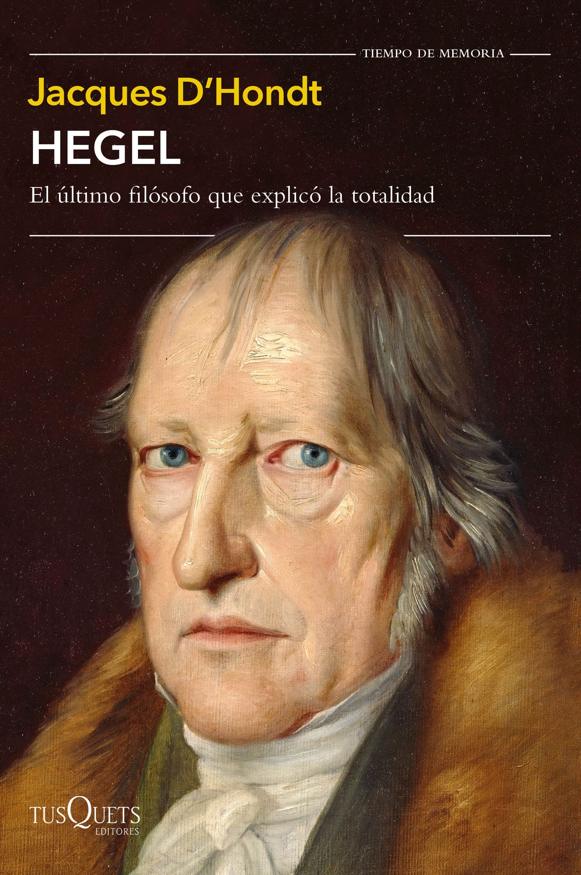 HEGEL. EL ÚLTIMO FILÓSOFO QUE EXPLICÓ LA TOTALIDAD