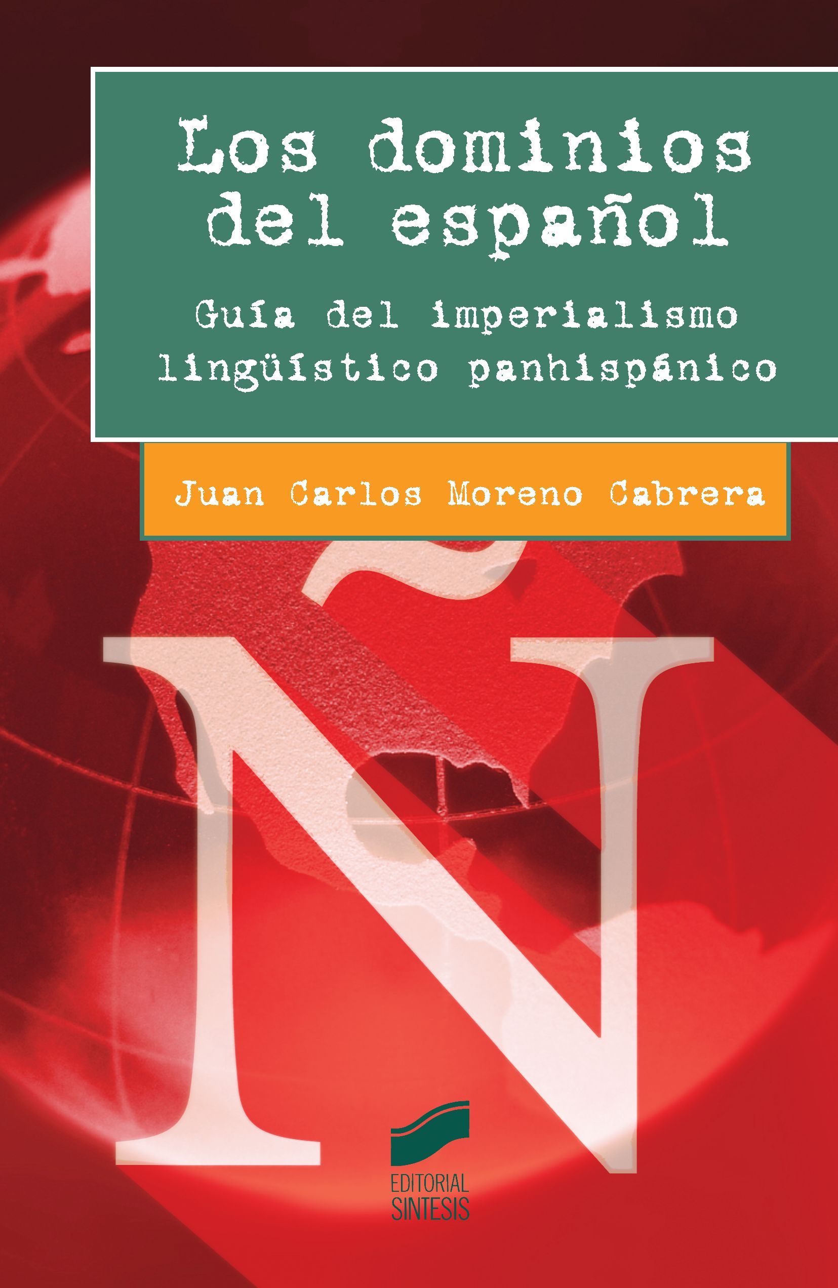 LOS DOMINIOS DEL ESPAÑOL. GUÍA DEL IMPERIALISMO LINGÜÍSTICO PANHISPÁNICO