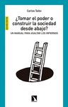 ¿TOMAR EL PODER O CONSTRUIR LA SOCIEDAD DESDE ABAJO?. UN MANUAL PARA ASALTAR LOS INFIERNOS