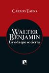 WALTER BENJAMIN. LA VIDA QUE SE CIERRA