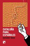 CATALUÑA PARA ESPAÑOLES. 