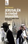 JERUSALÉN, LA CIUDAD IMPOSIBLE. CLAVES PARA COMPRENDER LA OCUPACIÓN ISRAELÍ