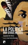 LA POLÍTICA POR OTROS MEDIOS. 