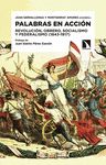 PALABRAS EN ACCIÓN. REVOLUCIÓN, OBRERO, SOCIALISMO Y FEDERALISMO (1843-1917)