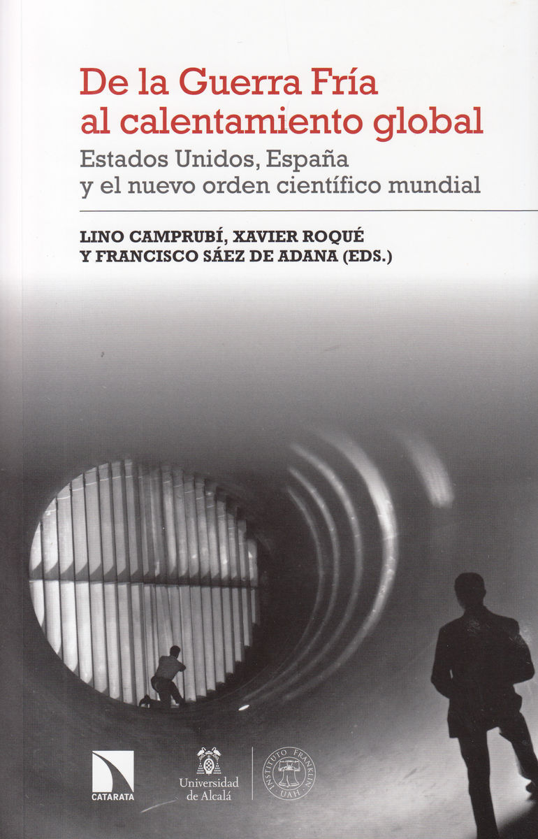 DE LA GUERRA FRÍA AL CALENTAMIENTO GLOBAL. ESTADOS UNIDOS, ESPAÑA Y EL NUEVO ORDEN CIENTÍFICO MUNDIAL