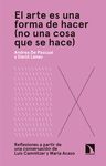 EL ARTE ES UNA FORMA DE HACER (NO UNA COSA QUE SE HACE)